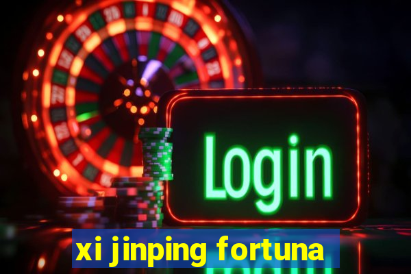 xi jinping fortuna